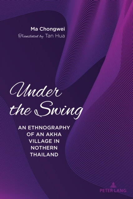 Under the Swing : An Ethnography of an Akha Village in Northern Thailand, EPUB eBook