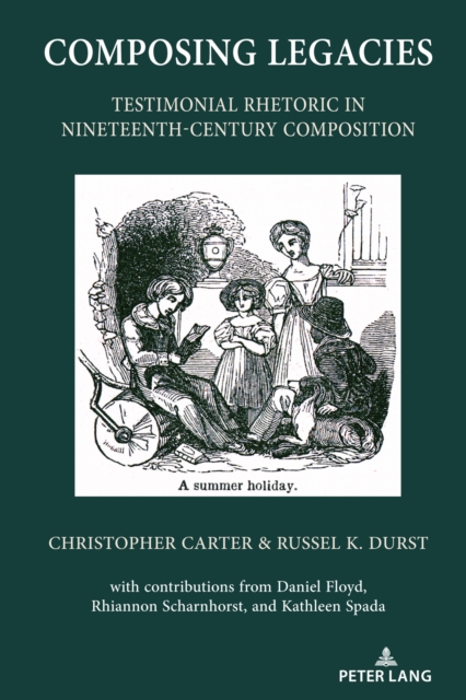 Composing Legacies : Testimonial Rhetoric in Nineteenth-Century Composition, EPUB eBook