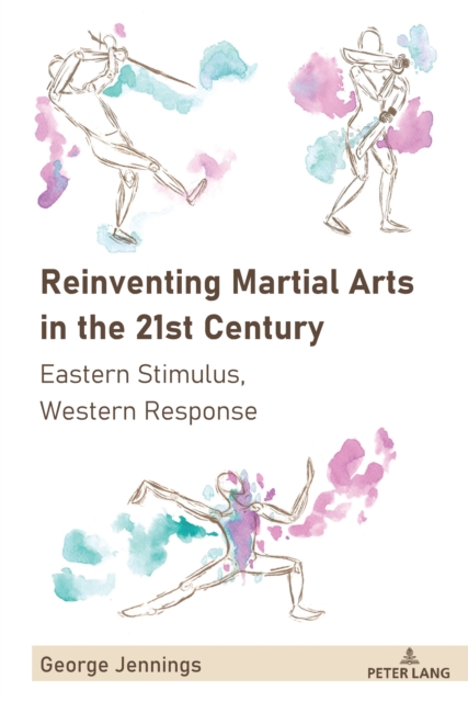 Reinventing Martial Arts in the 21st Century : Eastern Stimulus, Western Response, EPUB eBook