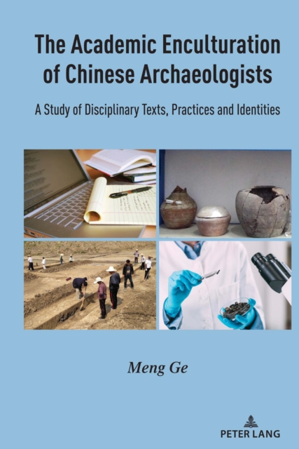 The Academic Enculturation of Chinese Archaeologists : A Study of Disciplinary Texts, Practices and Identities, PDF eBook