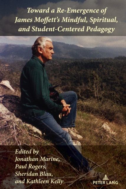 Toward a Re-Emergence of James Moffett's Mindful, Spiritual, and Student-Centered Pedagogy, EPUB eBook