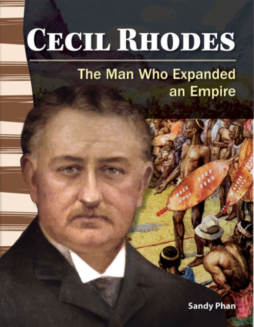 Cecil Rhodes : The Man Who Expanded an Empire, PDF eBook
