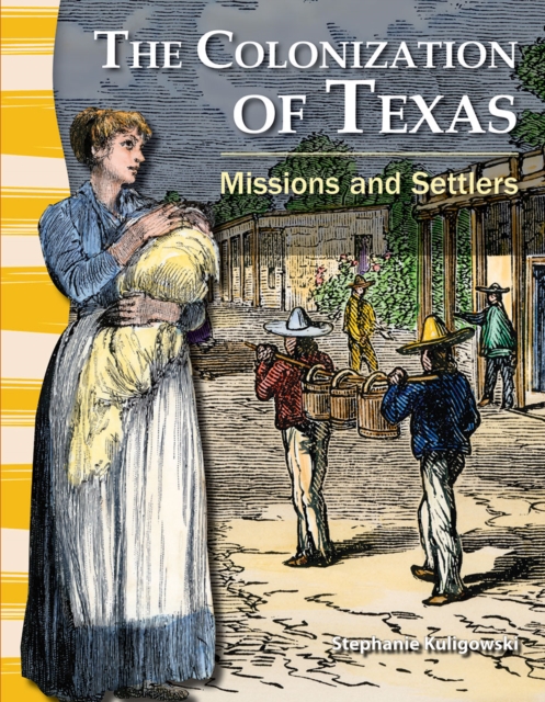Colonization of Texas : Missions and Settlers, PDF eBook
