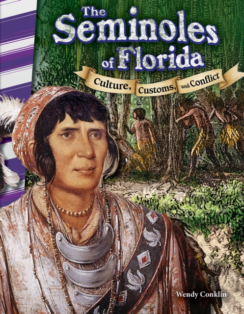 Seminoles of Florida : Culture, Customs, and Conflict, PDF eBook