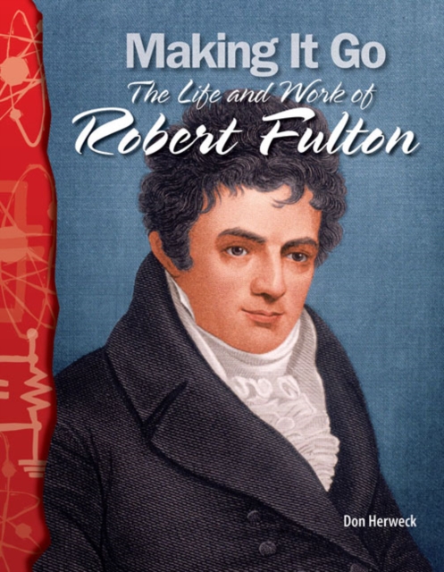 Making It Go : The Life and Work of Robert Fulton, PDF eBook