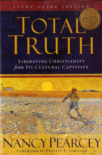 Total Truth : Liberating Christianity from Its Cultural Captivity (Study Guide Edition), Paperback / softback Book