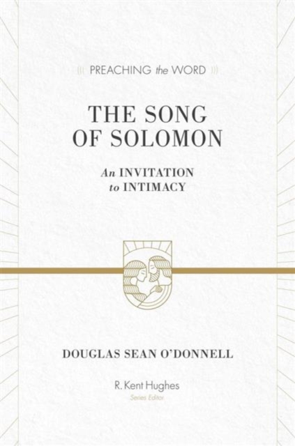 The Song of Solomon : An Invitation to Intimacy, Hardback Book
