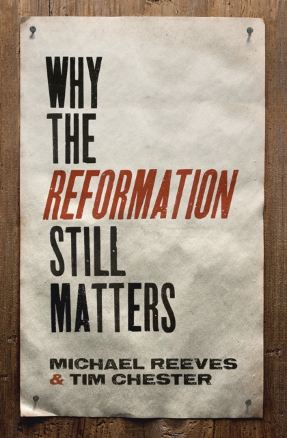 Why the Reformation Still Matters, EPUB eBook