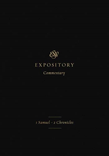 ESV Expository Commentary : 1 Samuel-2 Chronicles (Volume 3), Hardback Book