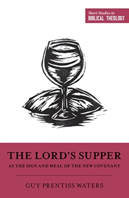 The Lord's Supper as the Sign and Meal of the New Covenant, Paperback / softback Book