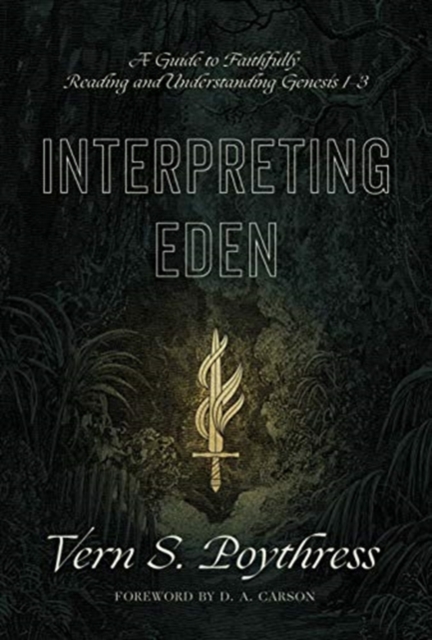 Interpreting Eden : A Guide to Faithfully Reading and Understanding Genesis 1-3, Paperback / softback Book