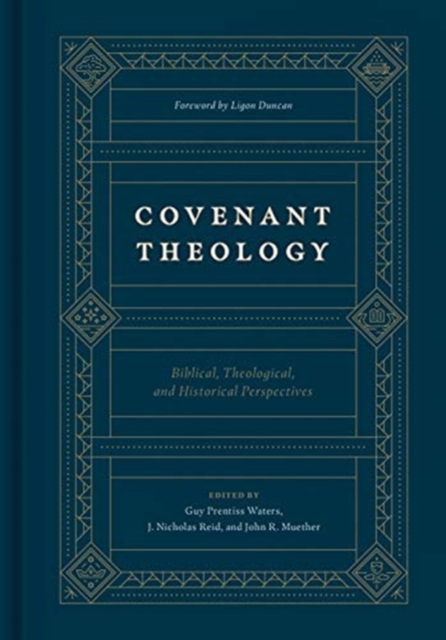 Covenant Theology : Biblical, Theological, and Historical Perspectives, Hardback Book