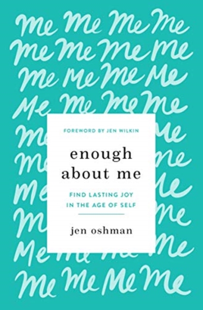 Enough about Me : Find Lasting Joy in the Age of Self, Paperback / softback Book