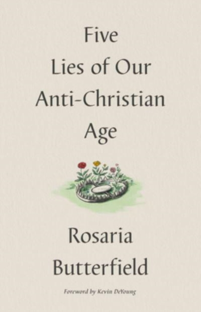 Five Lies of Our Anti-Christian Age, Hardback Book