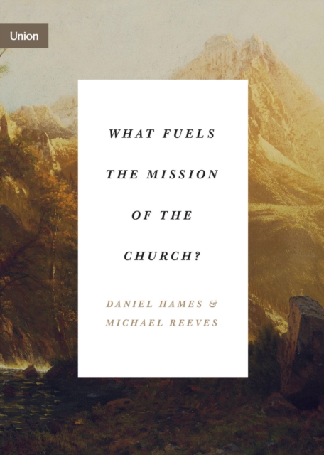 What Fuels the Mission of the Church?, EPUB eBook