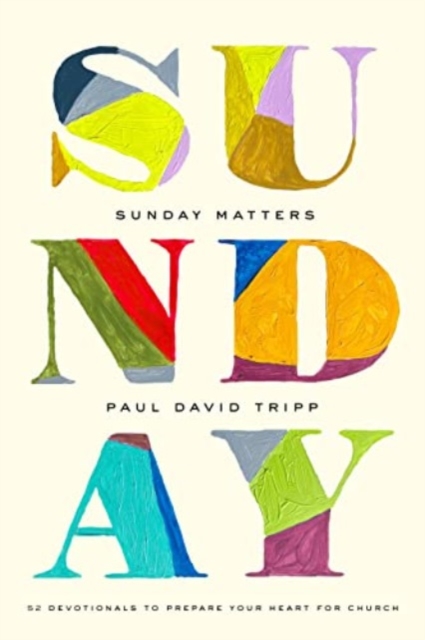 Sunday Matters : 52 Devotionals to Prepare Your Heart for Church, Hardback Book