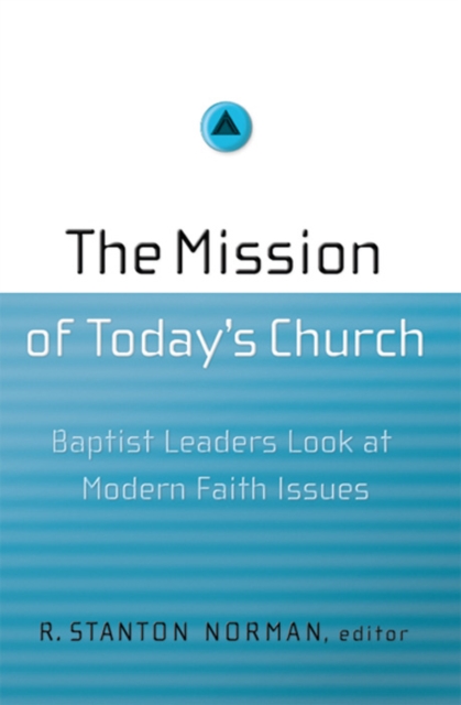 The Mission of Today's Church : Baptist Leaders Look at Modern Faith Issues, EPUB eBook