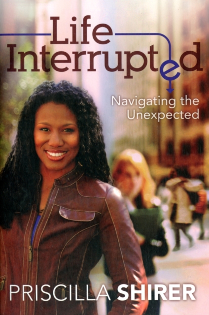 Life Interrupted : Navigating the Unexpected, Paperback / softback Book