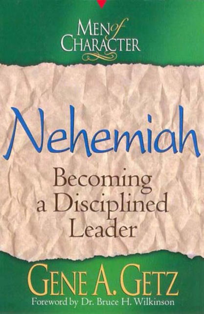 Men of Character: Nehemiah : Becoming a Disciplined Leader, EPUB eBook