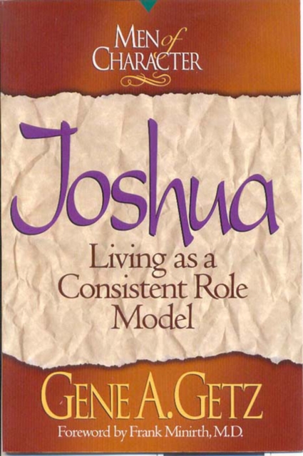 Men of Character: Joshua : Living as a Consistent Role Model, EPUB eBook