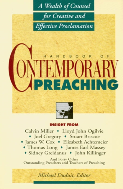 Handbook of Contemporary Preaching : A Wealth of Counsel for Creative and Effective Proclamation, EPUB eBook