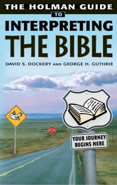 Holman Guide to Interpreting the Bible : Your Journey Begins Here, EPUB eBook