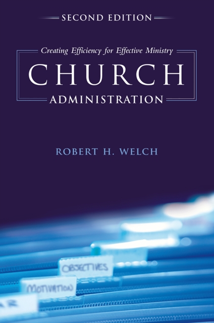 Church Administration : Creating Efficiency for Effective Ministry, EPUB eBook