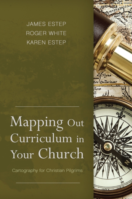 Mapping Out Curriculum in Your Church : Cartography for Christian Pilgrims, EPUB eBook