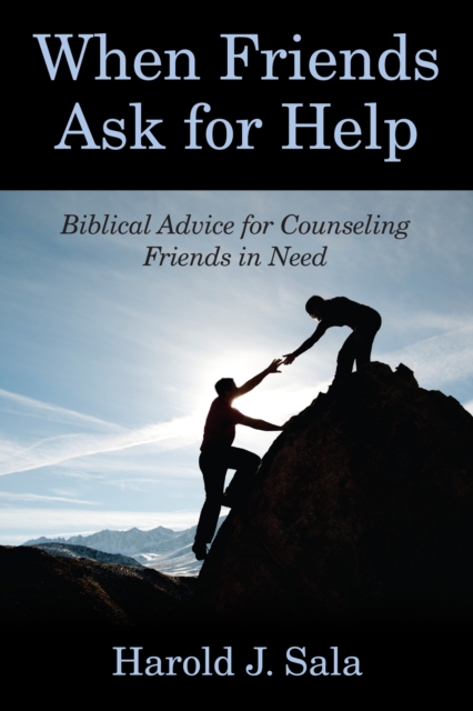 When Friends Ask for Help : Biblical Advice on Counseling Friends in Need, EPUB eBook