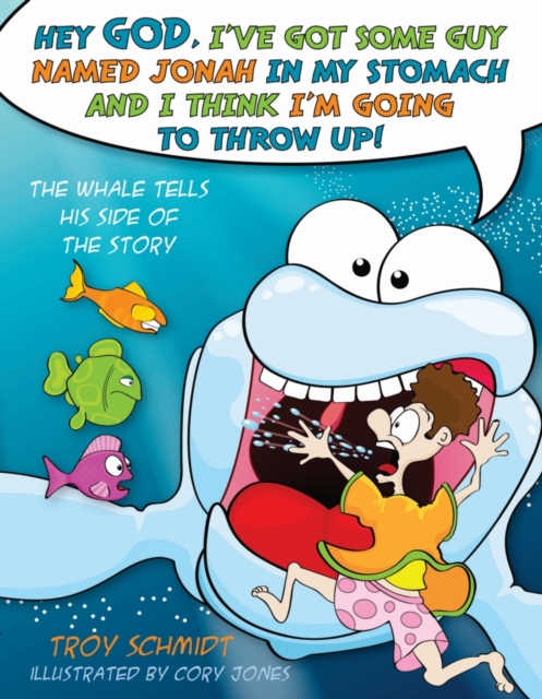 The Whale Tells His Side of the Story : Hey God, I've Got Some Guy Named Jonah in My Stomach and I Think I'm Gonna Throw Up!, EPUB eBook