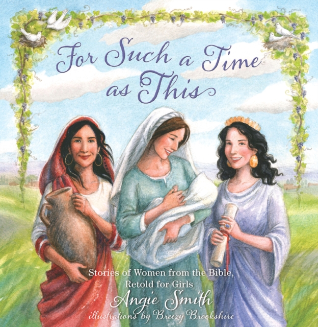 For Such a Time as This : Stories of Women from the Bible, Retold for Girls, EPUB eBook