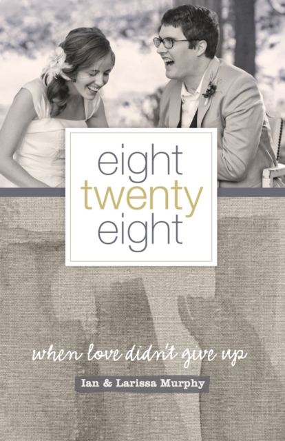 Eight Twenty Eight : When Love Didn't Give Up, EPUB eBook