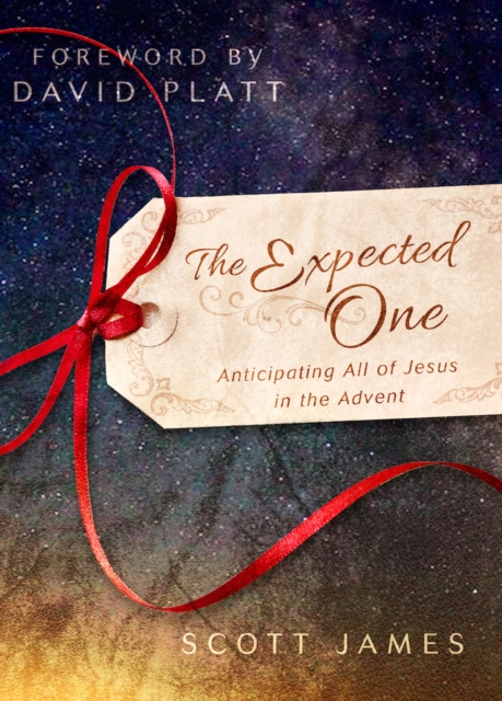 The Expected One : Anticipating All of Jesus in the Advent, EPUB eBook