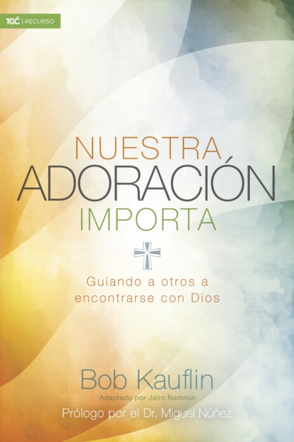 Nuestra adoracion importa : Guiando a otros a encontrarse con Dios, EPUB eBook