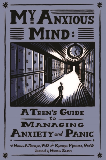 My Anxious Mind : A Teen's Guide to Managing Anxiety and Panic, Paperback / softback Book