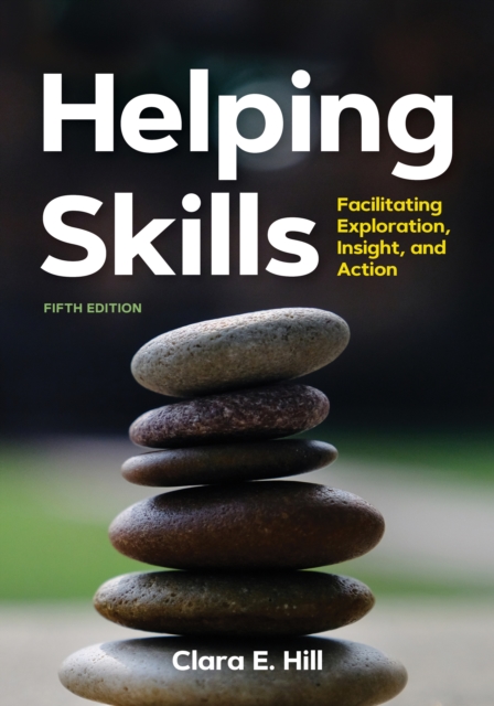 Helping Skills : Facilitating Exploration, Insight, and Action, Paperback / softback Book