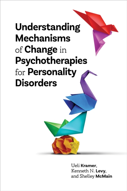 Understanding Mechanisms of Change in Psychotherapies for Personality Disorders, Paperback / softback Book