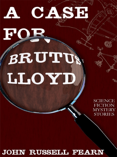 A Case for Brutus Lloyd : Science Fiction Mystery Stories, EPUB eBook