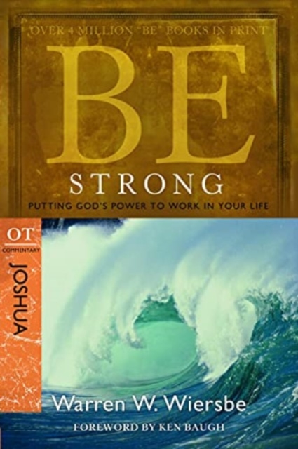 Be Strong ( Joshua ) : Putting God's Power to Work in Yourlife, Paperback / softback Book