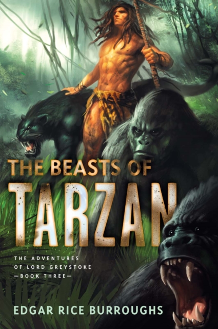 The Beasts of Tarzan : The Adventures of Lord Greystoke, Book Three, EPUB eBook