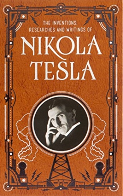 Inventions, Researches and Writings of Nikola Tesla (Barnes & Noble Collectible Classics: Omnibus Edition), Leather / fine binding Book