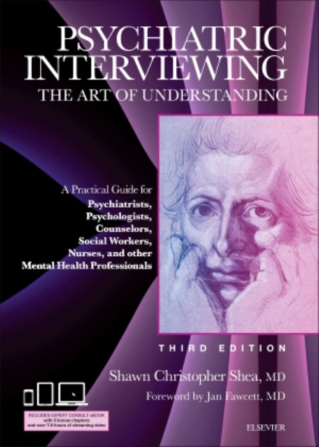 Psychiatric Interviewing : The Art of Understanding: A Practical Guide for Psychiatrists, Psychologists, Counselors, Social Workers, Nurses, and Other Mental Health Professionals, with online video mo, Hardback Book