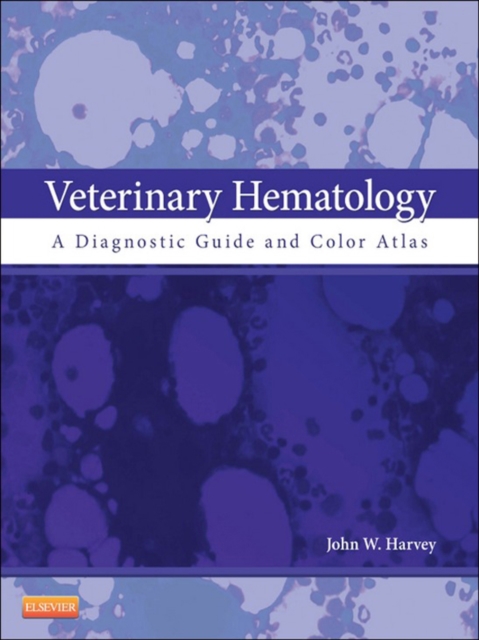 Veterinary Hematology : A Diagnostic Guide and Color Atlas, EPUB eBook
