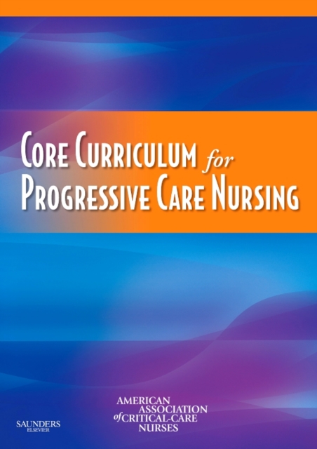 Core Curriculum for Progressive Care Nursing - E-Book, PDF eBook