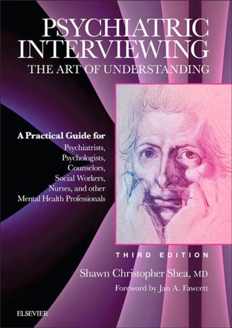 Psychiatric Interviewing E-Book : The Art of Understanding: A Practical Guide for Psychiatrists, Psychologists, Counselors, Social Workers, Nurses, and Other Mental Health Professionals, EPUB eBook