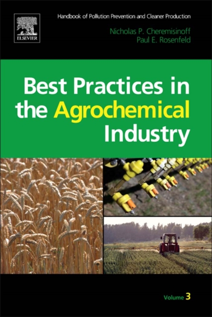 Handbook of Pollution Prevention and Cleaner Production Vol. 3: Best Practices in the Agrochemical Industry, PDF eBook