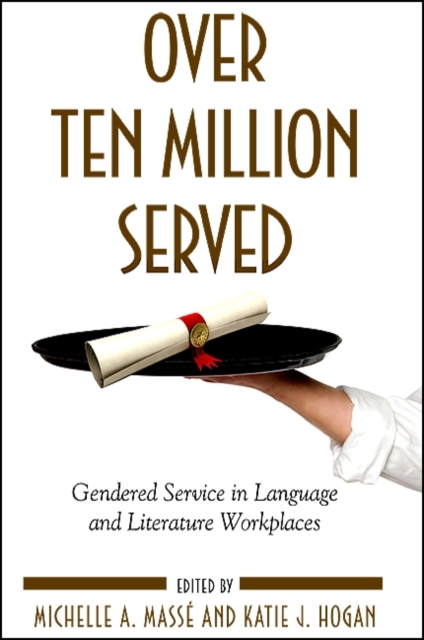 Over Ten Million Served : Gendered Service in Language and Literature Workplaces, EPUB eBook