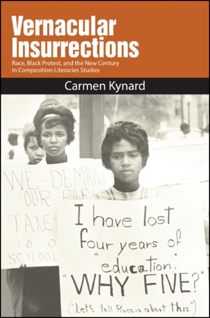 Vernacular Insurrections : Race, Black Protest, and the New Century in Composition-Literacies Studies, EPUB eBook