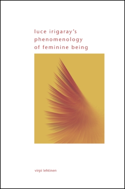 Luce Irigaray's Phenomenology of Feminine Being, EPUB eBook