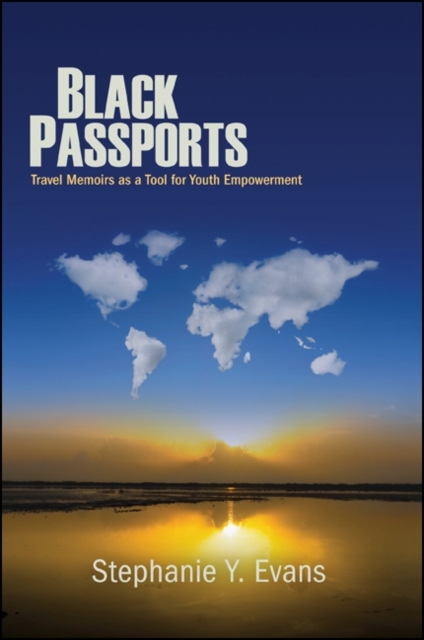 Black Passports : Travel Memoirs as a Tool for Youth Empowerment, EPUB eBook